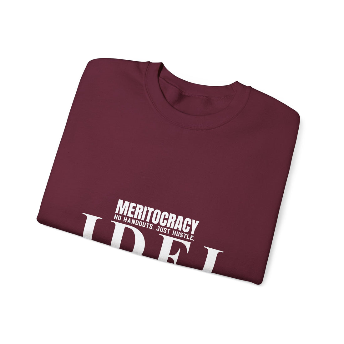 Meritocracy Crewneck Sweatshirt – No Hangout Just Hustle | IDEI “I Did Earn It” Motivational Pullover